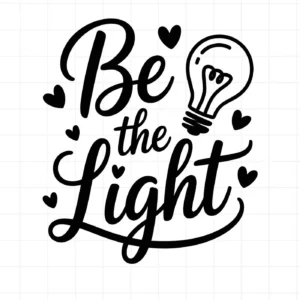 Be the Light" quote with lightbulb and hearts. Be the Light SVG file for Cricut and Silhouette.