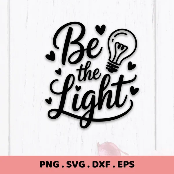 Be the Light" quote with lightbulb graphic, a Be the Light SVG cut file for Cricut and Silhouette projects.