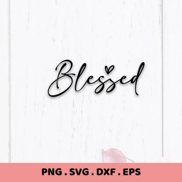 Blessed" script with heart detail, a Blessed SVG file for Cricut, Silhouette, and other cutting machines.