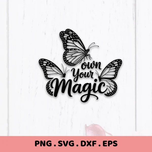 Black butterfly magic SVG design with "Own Your Magic" quote, a digital file for Cricut and Silhouette projects.