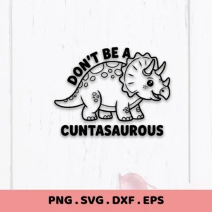 Cartoon Triceratops with "Don't Be A Cuntasaurous" Dinosaur SVG design, a digital file for Cricut and Silhouette.