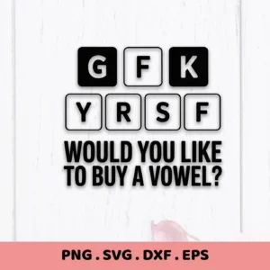Would you like to buy a vowel?" SVG design. Buy Vowel SVG for Cricut, Silhouette. Digital download for crafters.