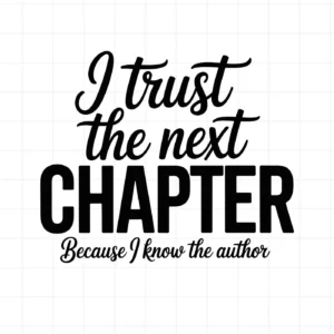 I Trust the Next Chapter" quote, a Next Chapter SVG digital design for Cricut and Silhouette projects.