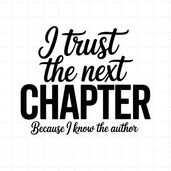 I Trust the Next Chapter" quote, a Next Chapter SVG digital design for Cricut and Silhouette projects.