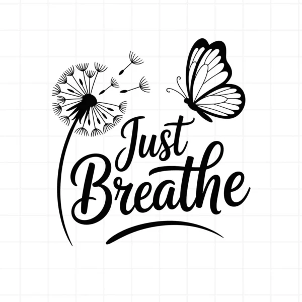 Dandelion, butterfly, and "Just Breathe" SVG design. Digital file for crafting.