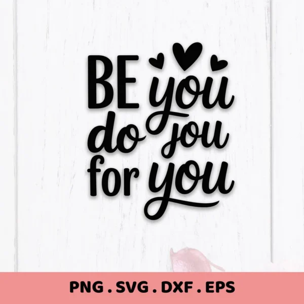 Be You" SVG design with hearts, a digital file for Cricut, Silhouette, and other cutting machines.