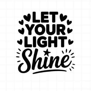 Black "Let Your Light Shine" quote with hearts, star. Let Shine SVG for Cricut, Silhouette projects.