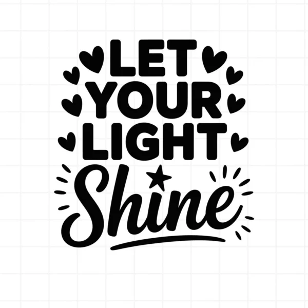 Black "Let Your Light Shine" quote with hearts, star. Let Shine SVG for Cricut, Silhouette projects.