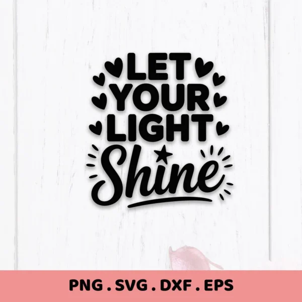 Let Shine SVG" quote with hearts, a star, and sun rays. Digital file for Cricut.