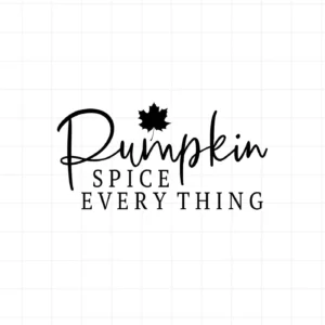 Black "Pumpkin Spice Everything" text with maple leaf. Pumpkin Spice SVG cut file for Cricut.