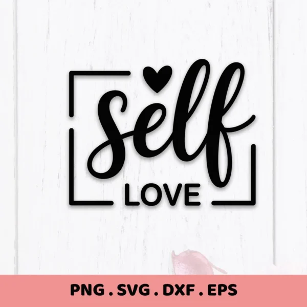 Black "Self Love" script with heart, framed. Self Love SVG digital file for Cricut.