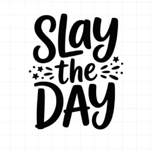 Black "Slay the Day" lettering with stars, a Slay the Day SVG digital download for Cricut and Silhouette projects.