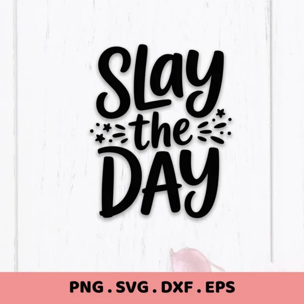 Black "Slay the Day" lettering on white wood. Slay the Day SVG for Cricut, Silhouette.