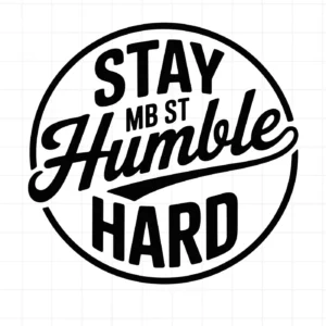 Black "Stay Humble Hard" design in a circle. Stay Humble SVG for Cricut, Silhouette cutting machines.