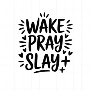 Black "Wake Pray Slay SVG" design. Digital download for Cricut, Silhouette projects.