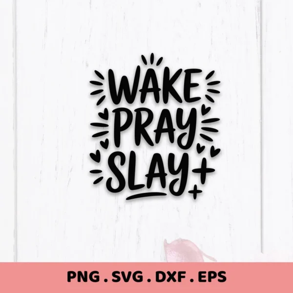 Black "Wake Pray Slay SVG" design. Digital download for Cricut, Silhouette projects.