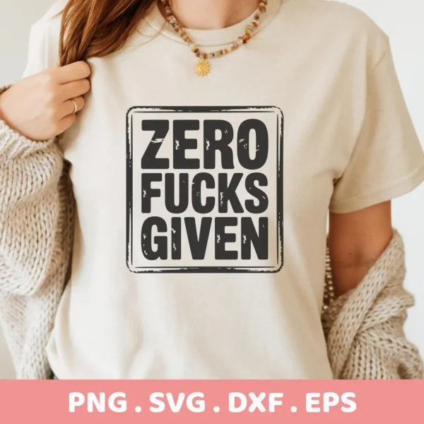 T-shirt mockup with "Zero Fucks Given" SVG design, a digital file for Cricut and Silhouette projects.